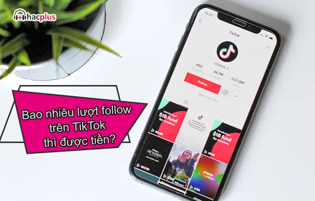 Bao nhiêu lượt Follow trên Tiktok thì được tiền 