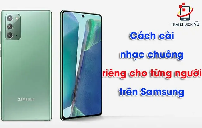 Cài nhạc chuông riêng cho từng người trong danh bạ Samsung