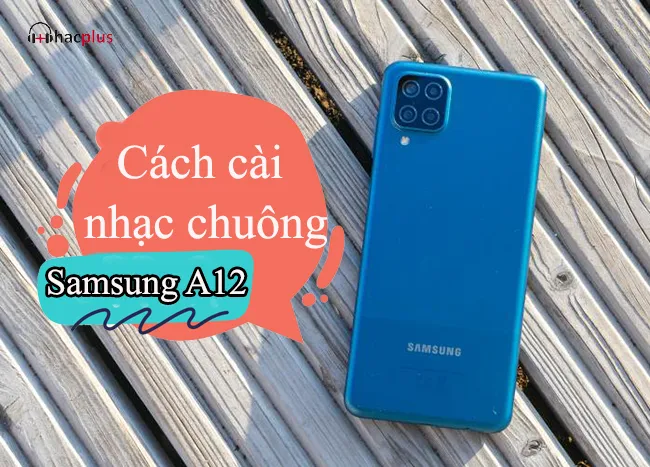 Cách cài nhạc chuông cho Samsung A12