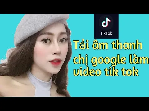 Cách làm video capcut chèn âm thanh chị google vào tik tok