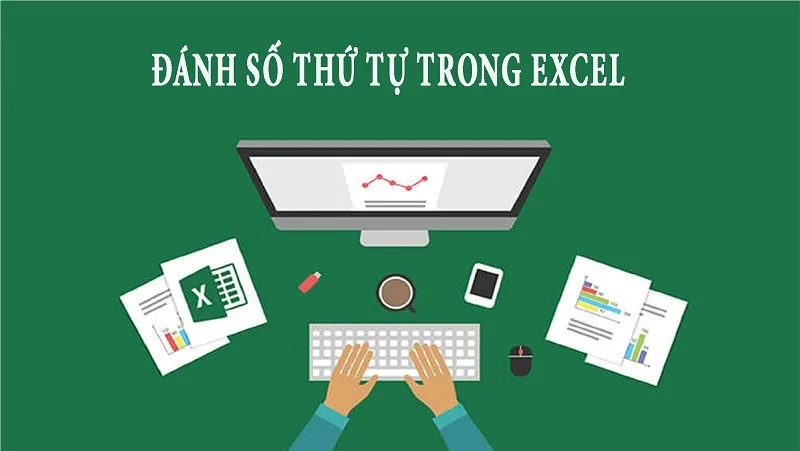 3 cách đánh số thứ tự tự động trong excel siêu nhanh, đơn giản 