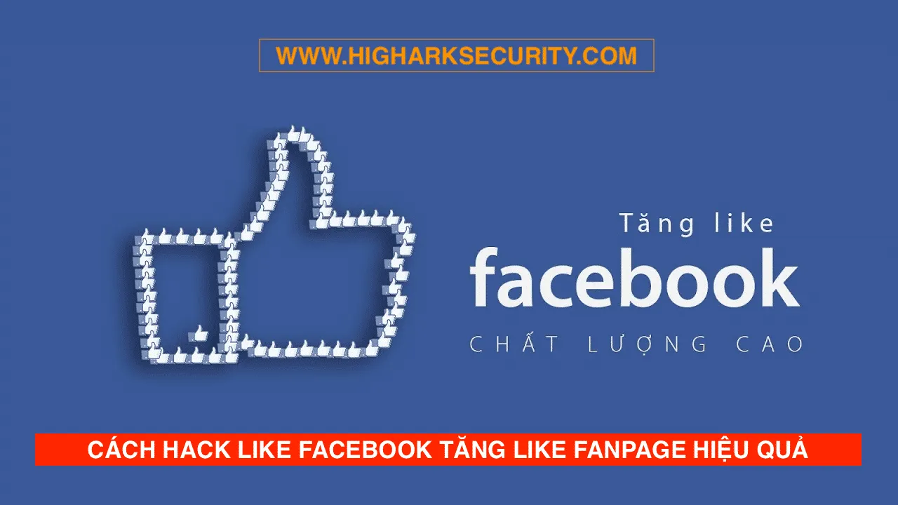 CÁCH HACK LIKE FACEBOOK TĂNG LIKE FANPAGE HIỆU QUẢ