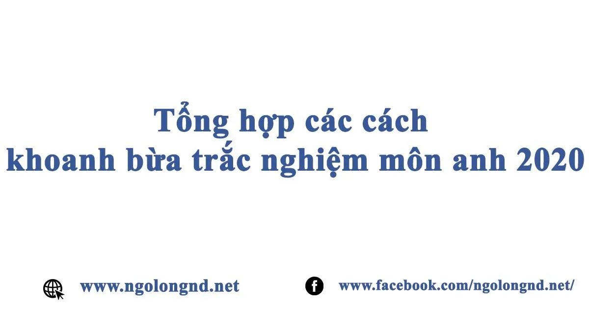 khoanh bừa trắc nghiệm môn Anh 2020