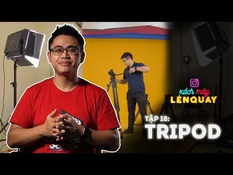 HLP Tập 18: Tripod và Phương Pháp sử dụng tripod hiệu quả Chuyển động Camera Xách máy lên quay