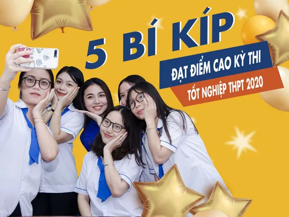 5 bí kíp đạt điểm cao trong kỳ thi tốt nghiệp THPT 2020 - Ảnh 1.