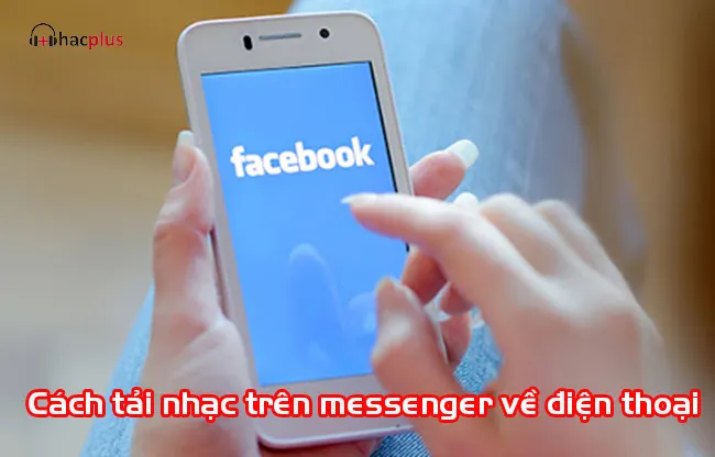 Cách tải nhạc trên Messenger về điện thoại