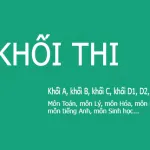 [ Các Khối Thi Đại Học ] Gồm những khối nào ? Thi ngày nào ?