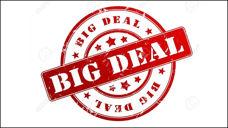 Big Deal thường dùng để chỉ những Deal có mức giảm giá lớn, giảm giá sâu