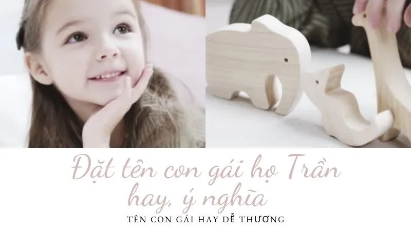 Đặt tên con gái họ Trần hay ý nghĩa độc đáo nhất