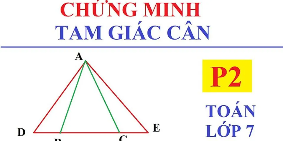 3 cách chứng minh tam giác cân