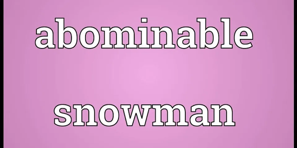 abominable snowman là gì - Nghĩa của từ abominable snowman