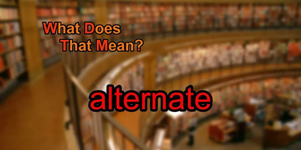 alternate là gì - Nghĩa của từ alternate