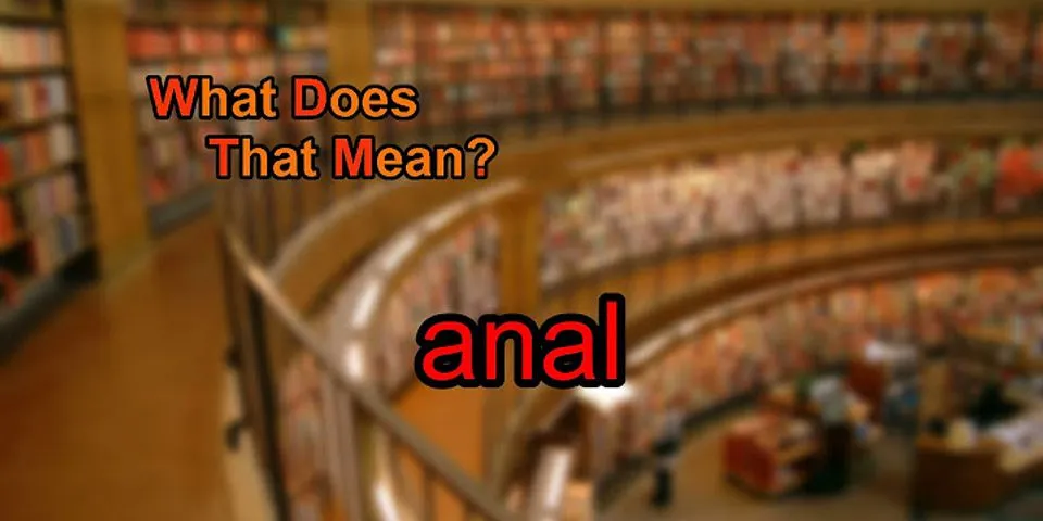 anal là gì - Nghĩa của từ anal