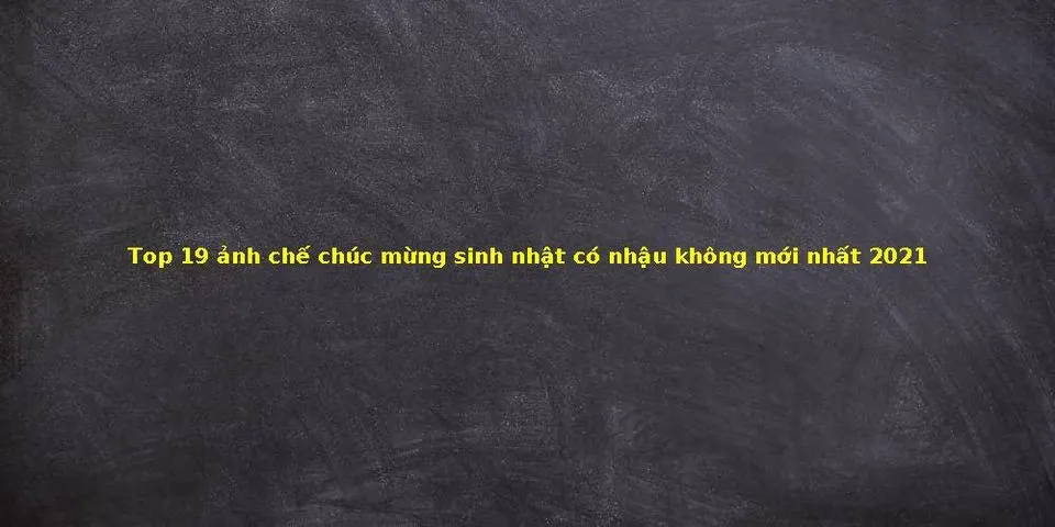 Top 9 ảnh sinh nhật hài hước có nhậu không - Việt Đa Năng