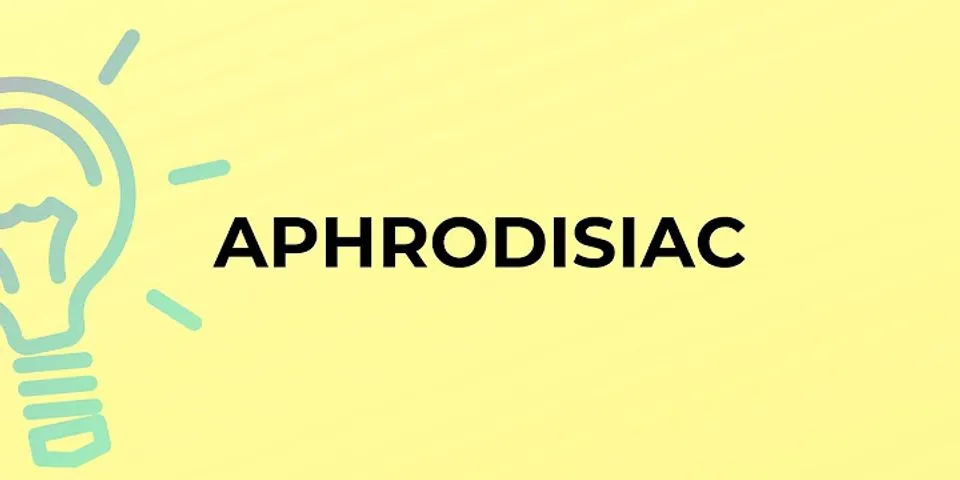 aphrodisiac là gì - Nghĩa của từ aphrodisiac