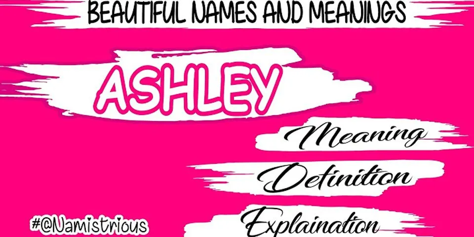 ashley là gì - Nghĩa của từ ashley