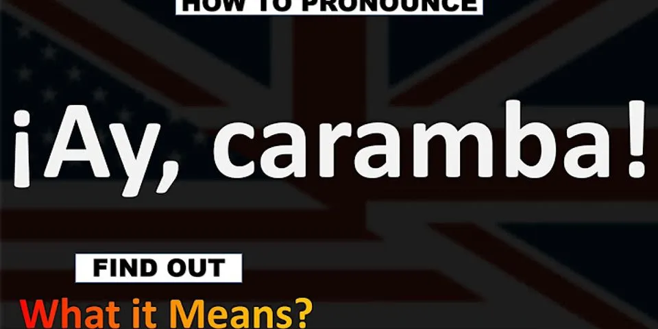 ay caramba là gì - Nghĩa của từ ay caramba