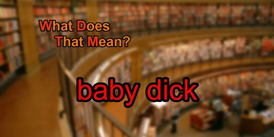 baby dick là gì - Nghĩa của từ baby dick