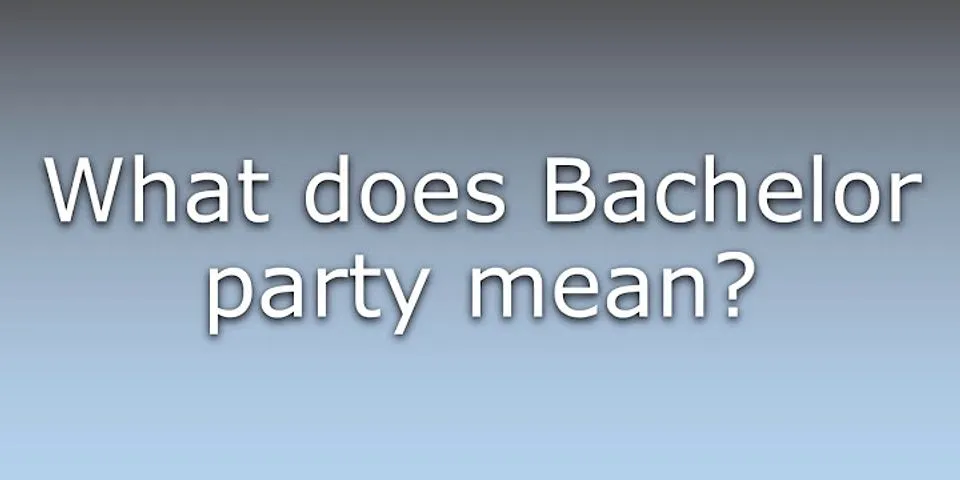 bachelor party là gì - Nghĩa của từ bachelor party