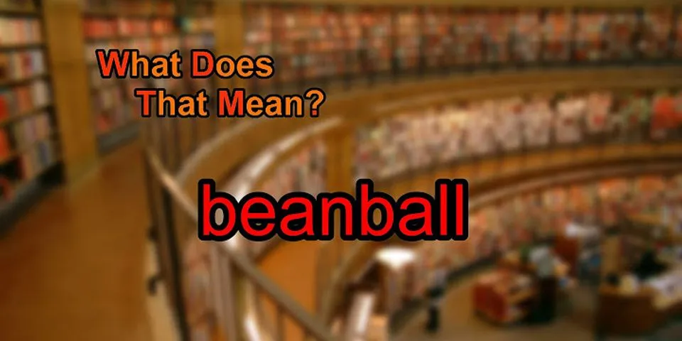 bean ball là gì - Nghĩa của từ bean ball