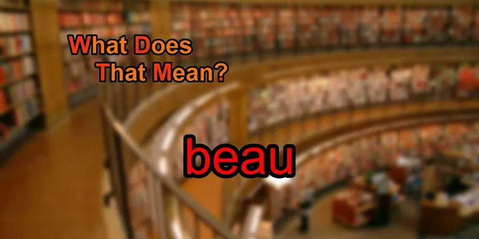 beau là gì - Nghĩa của từ beau
