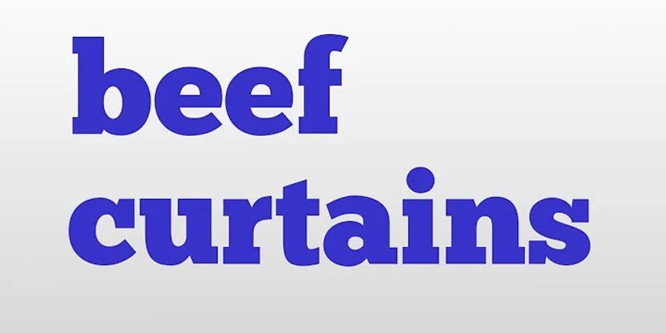 beef curtains là gì - Nghĩa của từ beef curtains