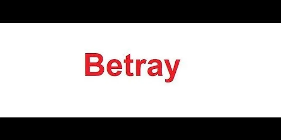 betray là gì - Nghĩa của từ betray