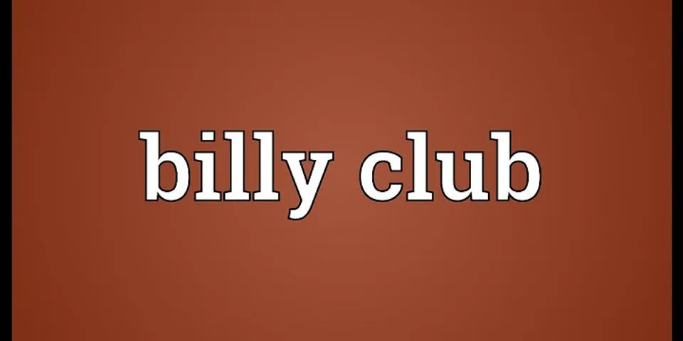 billy club là gì - Nghĩa của từ billy club