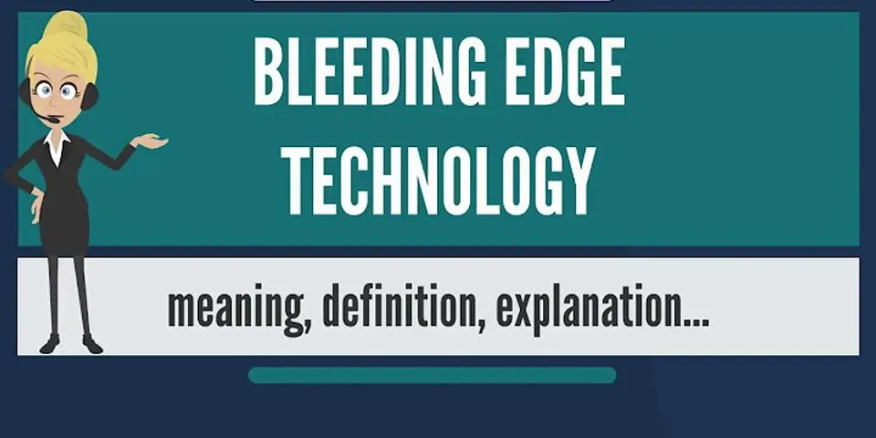bleeding edge là gì - Nghĩa của từ bleeding edge