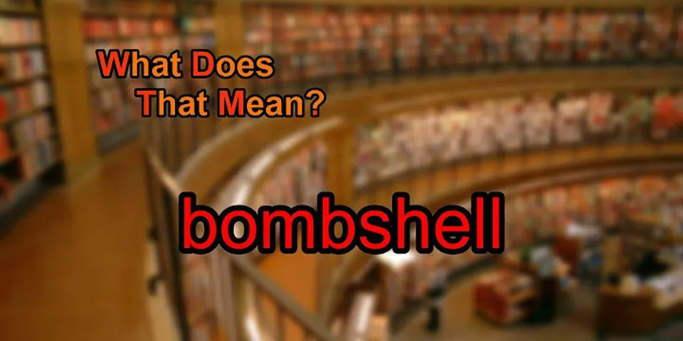 bombshell là gì - Nghĩa của từ bombshell