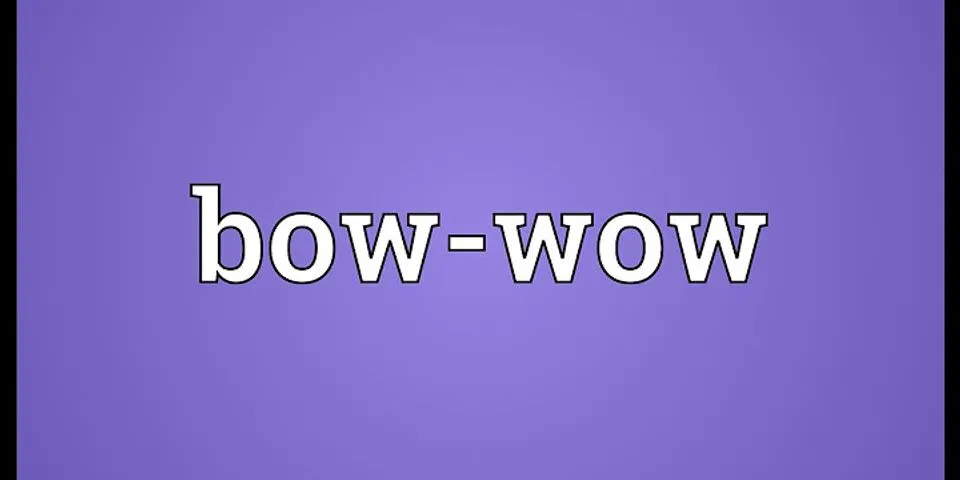 bow wow là gì - Nghĩa của từ bow wow