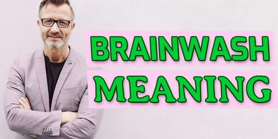 brainwash là gì - Nghĩa của từ brainwash