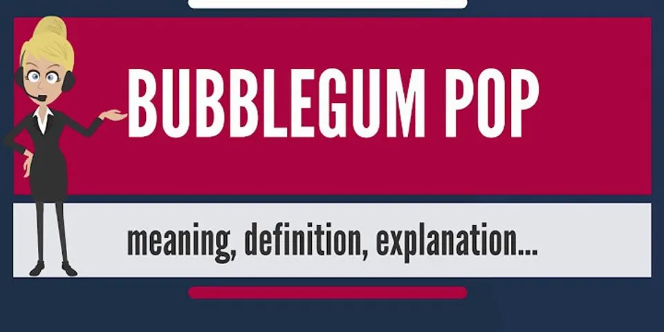 bubblegum pop là gì - Nghĩa của từ bubblegum pop