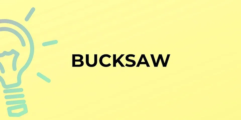 buck saw là gì - Nghĩa của từ buck saw