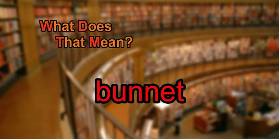 bunnet là gì - Nghĩa của từ bunnet