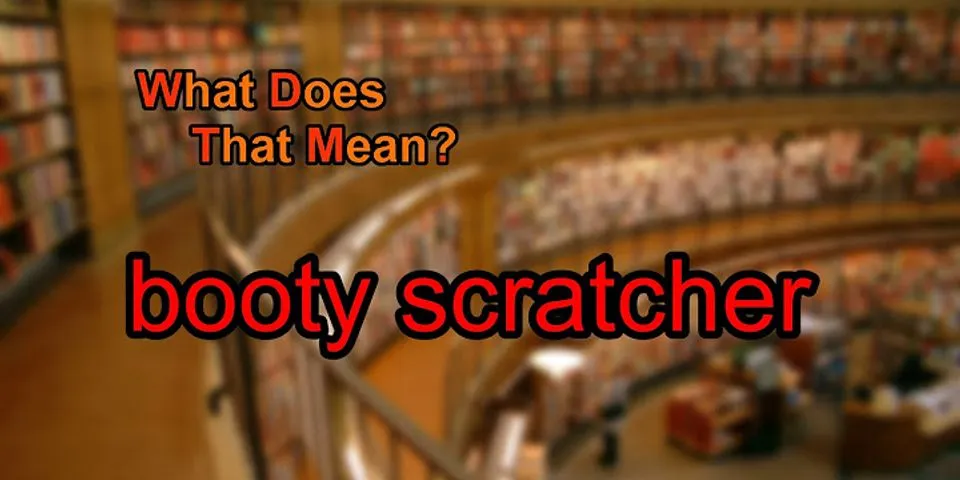 butt scratcher là gì - Nghĩa của từ butt scratcher