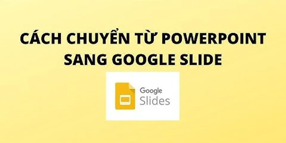 Cách chuyển Google Slide sang PowerPoint