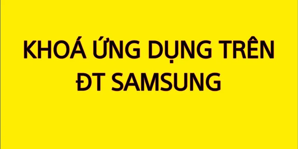 Cách khóa ứng dụng trên Samsung a01 - Bí Quyết Xây Nhà