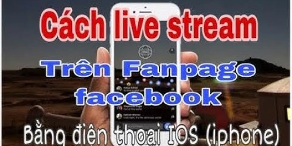 Cách live stream game trên Facebook bằng điện thoại iOS