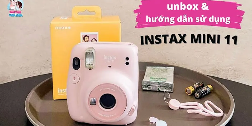 Cách sử dụng máy ảnh Fujifilm Instax Mini 11