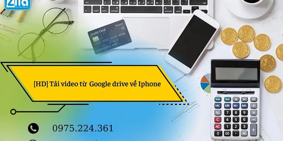 Cách tải video trên Google Drive về iPhone