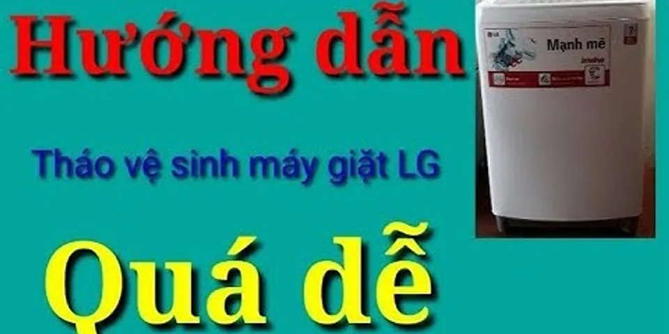 Cách vệ sinh máy giặt LG direct drive 9kg