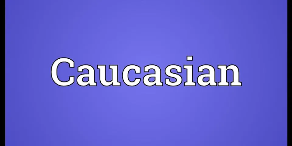 caucasian là gì - Nghĩa của từ caucasian