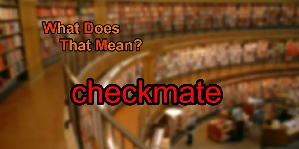 check mate là gì - Nghĩa của từ check mate