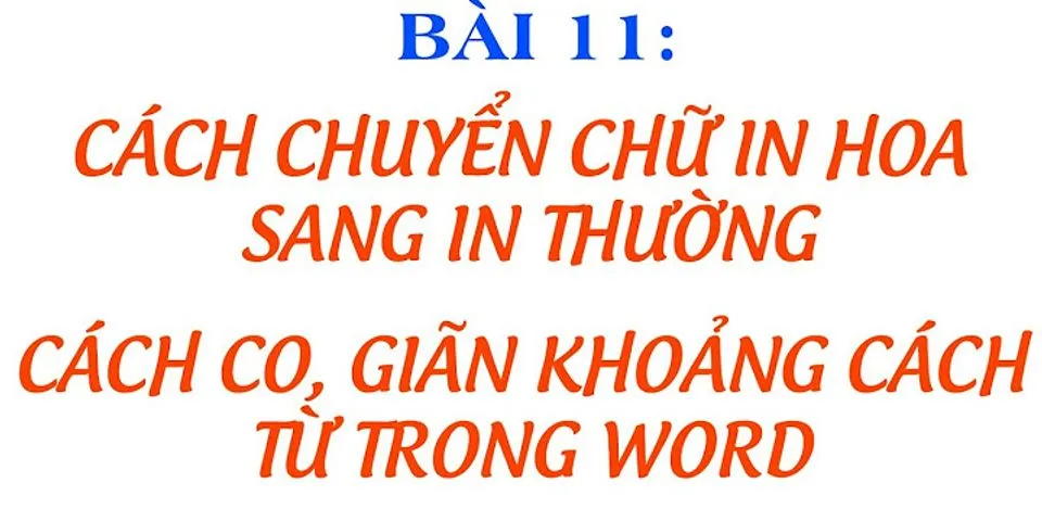 Chữ in thường và chữ in hoa khác nhau như thế nào