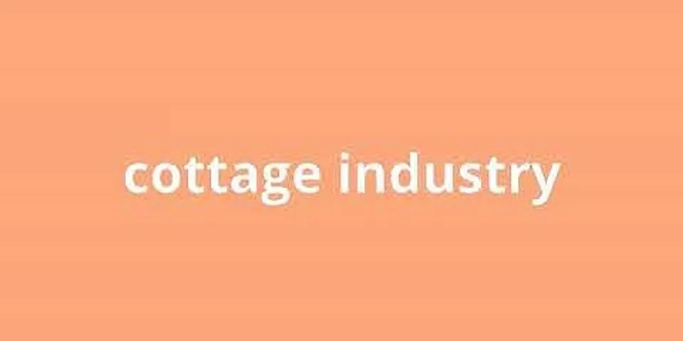 cottage industry là gì - Nghĩa của từ cottage industry