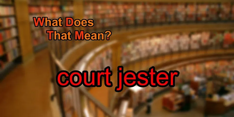 court jester là gì - Nghĩa của từ court jester