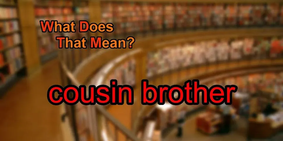 cousin brother là gì - Nghĩa của từ cousin brother