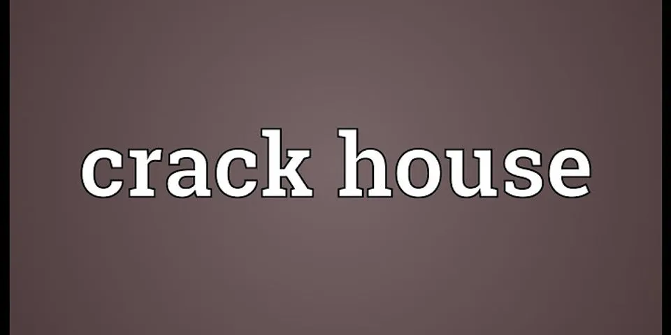 crack house là gì - Nghĩa của từ crack house