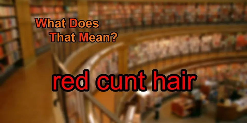 cunt hair là gì - Nghĩa của từ cunt hair